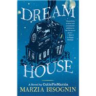 Dream House A Novel by CutiePieMarzia by Bisognin, Marzia, 9781501135279
