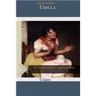 Ursula by Balzac, Honore de; Wormeley, Katharine Prescott, 9781502815279