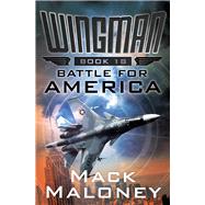 Battle for America by Maloney, Mack, 9781504035279