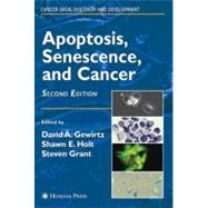 Apoptosis, Sensescence, And Cancer by Gewirtz, David A.; Holt, Shawn E.; Grant, Steven, 9781588295279
