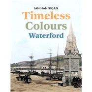Timeless Colours: Waterford by Hannigan, Ian, 9781785375279
