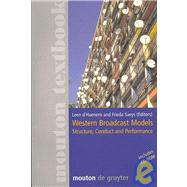 Western Broadcast Models : Structure, Conduct and Performance by d'Haenens, Leen, 9783110195279
