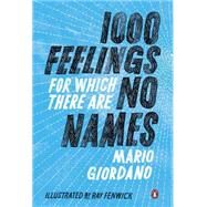 1,000 Feelings for Which There Are No Names by Giordano, Mario; Cole, Isabel Fargo; Fenwick, Ray, 9780143125280