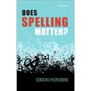 Does Spelling Matter? by Horobin, Simon, 9780199665280