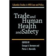 Trade and Human Health and Safety by Edited by George A. Bermann , Petros C. Mavroidis, 9780521855280