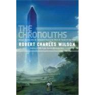The Chronoliths by Wilson, Robert Charles, 9780765325280