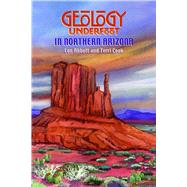 Geology Underfoot in Northern Arizona by Abbott, Lon, 9780878425280