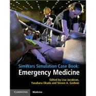 Simwars Simulation Case Book by Jacobson, Lisa, M.D.; Okuda, Yasuharu, M.D.; Godwin, Steven A., M.D., 9781107625280