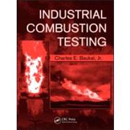Industrial Combustion Testing by Baukal, Jr.; Charles E., 9781420085280