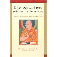 Reasons and Lives in Buddhist Traditions by Arnold, Dan; Ducher, Ccile; Harter, Pierre-julien, 9781614295280