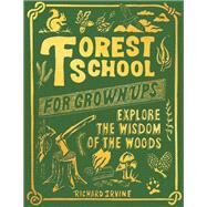 Forest School for Grown-Ups by Irvine, Richard; Oakley, Paul, 9781797215280