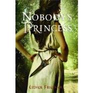 Nobody's Princess by FRIESNER, ESTHER, 9780375875281