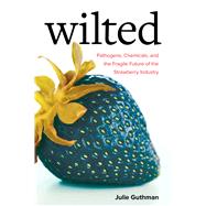 Wilted by Guthman, Julie, 9780520305281