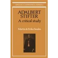 Adalbert Stifter: A Critical Study by Martin Swales , Erika Swales, 9780521155281