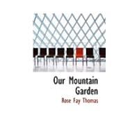 Our Mountain Garden by Thomas, Rose Fay, 9780559255281