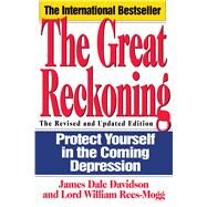 The Great Reckoning Protecting Yourself in the Coming Depression by Davidson, James Dale, 9780671885281
