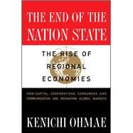 End of the Nation State The Rise of Regional Economies by Ohmae, Kenichi, 9780684825281