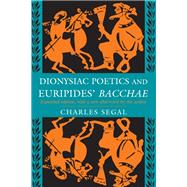 Dionysiac Poetics and Euripides' Bacchae by Charles Segal, 9780691065281