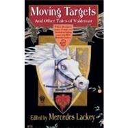 Moving Targets and Other Tales of Valdemar by Lackey, Mercedes, 9780756405281