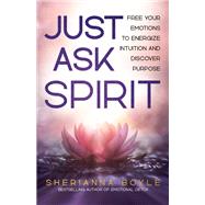 Just Ask Spirit by Sherianna Boyle, 9780757325281