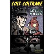 Colt Coltrane and the Lotus Killer by Dickson, Allison M.; Wasson, Justin, 9781495255281