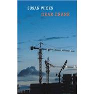 Dear Crane by Wicks, Susan, 9781780375281