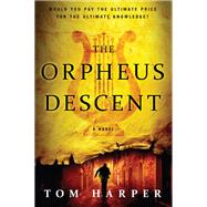 The Orpheus Descent by Harper, Tom, 9780062305282