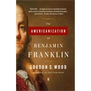 The Americanization of Benjamin Franklin by Wood, Gordon S. (Author), 9780143035282