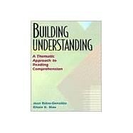 Building Understanding: A Thematic Approach to Reading Comprehension by Baker-Gonzalez, Joan; Blau, Eileen K., 9780201825282