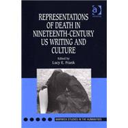 Representations of Death in Nineteenth-century Us Writing and Culture by Frank, Lucy Elizabeth, 9780754655282