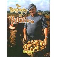 The Biography of Potatoes by Rodger, Ellen, 9780778725282