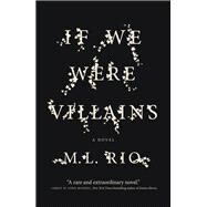 If We Were Villains A Novel by Rio, M. L., 9781250095282