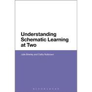 Understanding Schematic Learning at Two by Brierley, Julie; Nutbrown, Cathy, 9781350085282