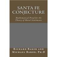 Santa Fe Conjecture by Baker, Richard; Baron, Michael, Ph.d., 9781518795282