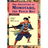 The Adventure of Momotaro, the Peach Boy by McCarthy, Ralph F.; Saito, Ioe, 9781568365282