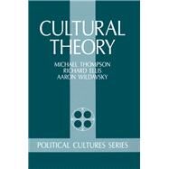 Cultural Theory by Thompson, Michael; Ellis, Richard J.; Wildavsky, Aaron; Wildavsky, Mary, 9780367315283