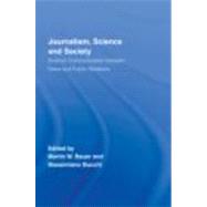 Journalism, Science and Society: Science Communication between News and Public Relations by Bauer; Martin W., 9780415375283