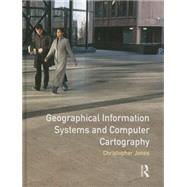 Geographical Information Systems and Computer Cartography by Jones,Chris B., 9781138835283