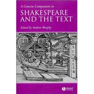 A Concise Companion to Shakespeare and the Text by Murphy, Andrew R., 9781405135283