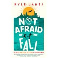 Not Afraid of the Fall by James, Kyle, 9781942645283