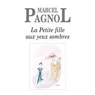 La Petite Fille aux yeux sombres by Marcel Pagnol, 9782877065283