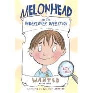 Melonhead and the Undercover Operation by Kelly, Katy; Johnson, Gillian, 9780375845284