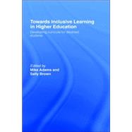 Towards Inclusive Learning in Higher Education: Developing Curricula for Disabled Students by Adams; Mike, 9780415365284