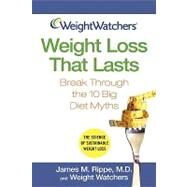Weight Watchers<sup>?</sup> Weight Loss That Lasts: Break Through the 10 Big Diet Myths by James M. Rippe (Leading heart specialist and author of The Healthy Heart For Dummies? );  Weight Watchers, 9780471705284