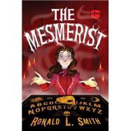 The Mesmerist by Smith, Ronald L., 9780544445284