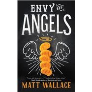 Envy of Angels A Sin du Jour Affair by Wallace, Matt, 9780765385284