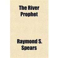 The River Prophet by Spears, Raymond S., 9781153815284
