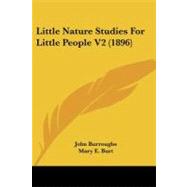 Little Nature Studies for Little People V2 by Burroughs, John; Burt, Mary E., 9781437045284