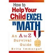 How to Help Your Child Excel in Math by Immergut, Brita, 9781564145284