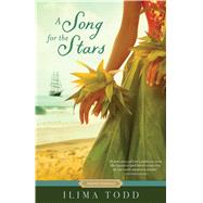 A Song for the Stars by Todd, Ilima, 9781629725284